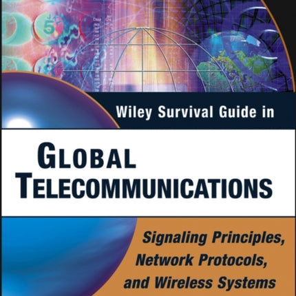 Wiley Survival Guide in Global Telecommunications: Signaling Principles, Protocols, and Wireless Systems