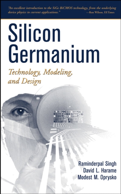 Silicon Germanium: Technology, Modeling, and Design