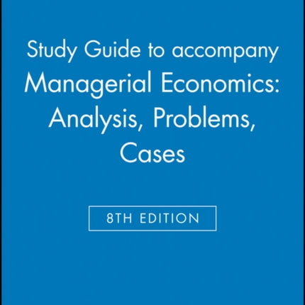 Study Guide to accompany Managerial Economics: Analysis, Problems, Cases