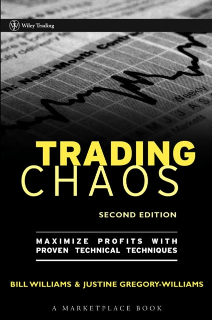 Trading Chaos: Maximize Profits with Proven Technical Techniques