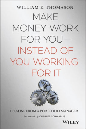 Make Money Work For You--Instead of You Working for It: Lessons from a Portfolio Manager