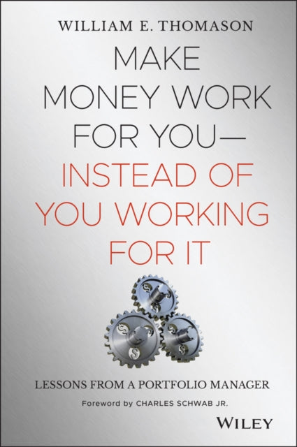 Make Money Work For You--Instead of You Working for It: Lessons from a Portfolio Manager