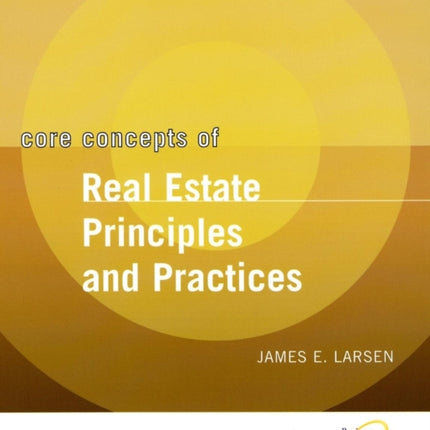 Core Concepts of Real Estate Principles and Practices