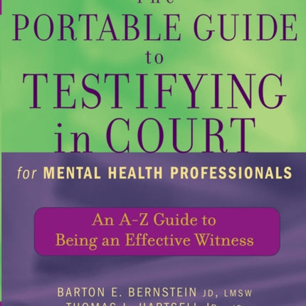 The Portable Guide to Testifying in Court for Mental Health Professionals: An A-Z Guide to Being an Effective Witness