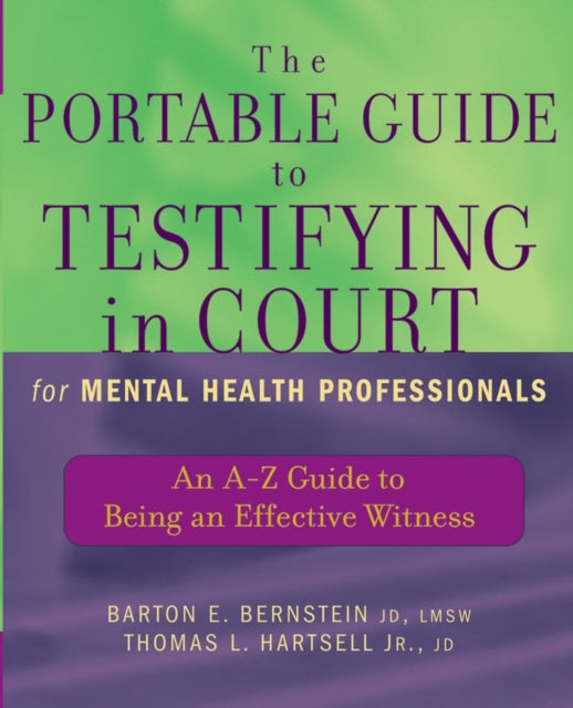 The Portable Guide to Testifying in Court for Mental Health Professionals: An A-Z Guide to Being an Effective Witness