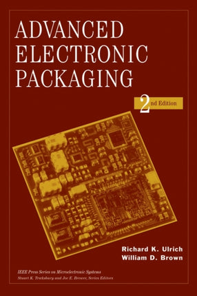 Advanced Electronic Packaging 9 IEEE Press Series on Microelectronic Systems