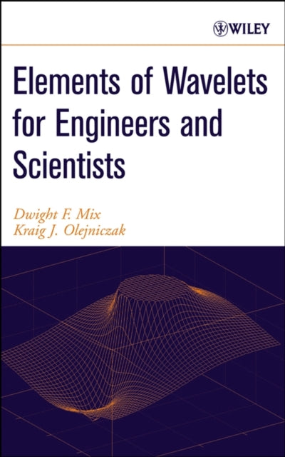 Elements of Wavelets for Engineers and Scientists