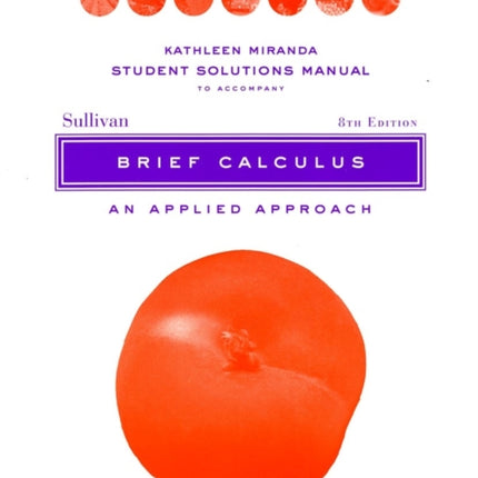 Brief Calculus An Applied Approach Student Solutions Manual 8th Edition Miranda Student Solutions Manual