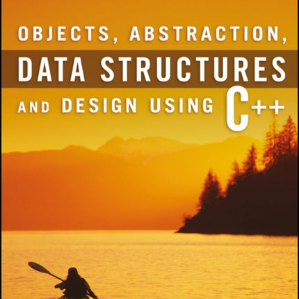 Objects, Abstraction, Data Structures and Design: Using C++