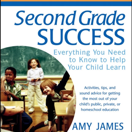 Second Grade Success: Everything You Need to Know to Help Your Child Learn