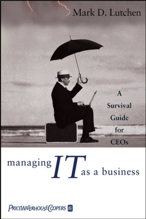 Managing IT as a Business  A Survival Guide for