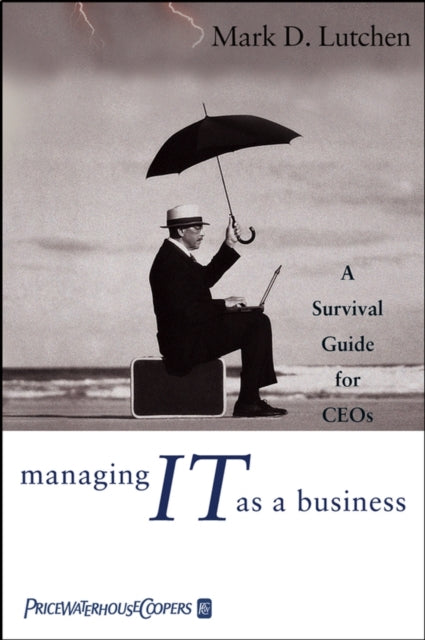 Managing IT as a Business  A Survival Guide for