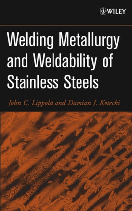 Welding Metallurgy and Weldability of Stainless Steels