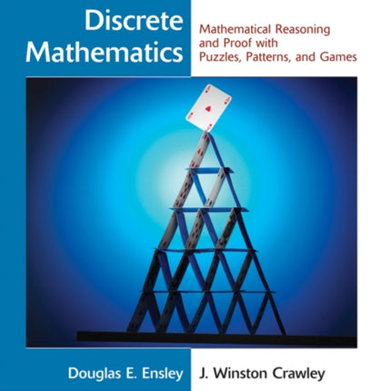 Discrete Mathematics: Mathematical Reasoning and Proof with Puzzles, Patterns, and Games