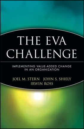 The EVA Challenge: Implementing Value-Added Change in an Organization