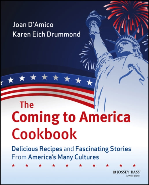 The Coming to America Cookbook: Delicious Recipes and Fascinating Stories from America's Many Cultures