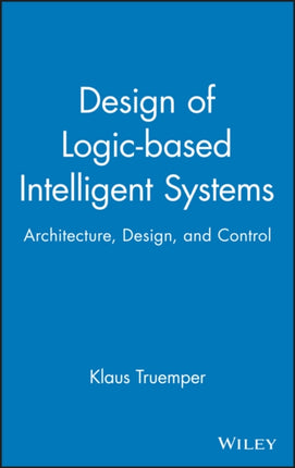 Design of Logicbased Intelligent Systems