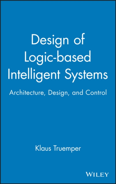 Design of Logicbased Intelligent Systems