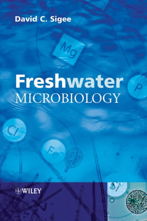 Freshwater Microbiology: Biodiversity and Dynamic Interactions of Microorganisms in the Aquatic Environment