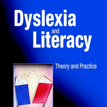 Dyslexia and Literacy: Theory and Practice