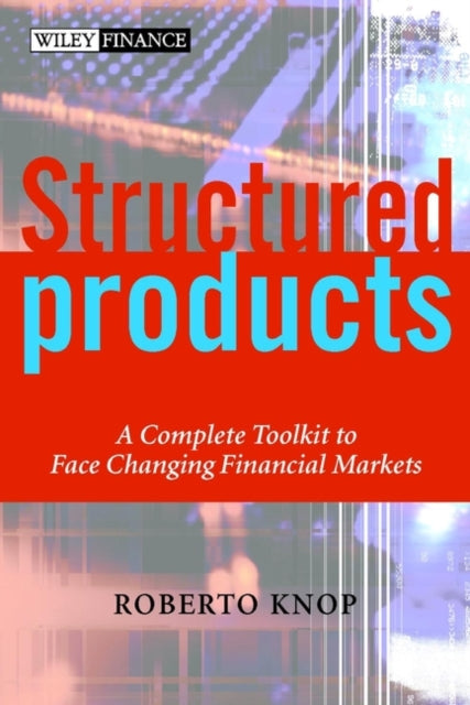 Structured Products: A Complete Toolkit to Face Changing Financial Markets