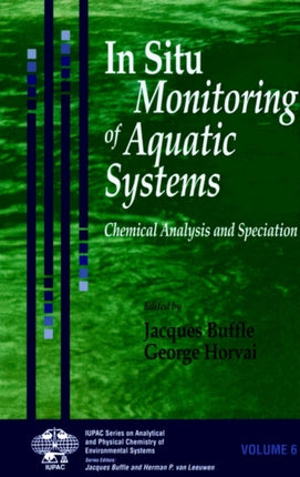 In Situ Monitoring of Aquatic Systems Chemical Analysis and Speciation 5 Series on Analytical and Physical Chemistry of Environmental Systems