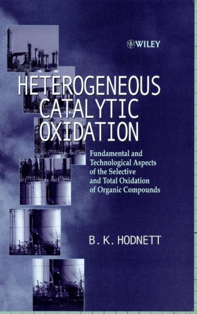 Heterogeneous Catalytic Oxidation: Fundamental and Technological Aspects of the Selective and Total Oxidation of Organic Compounds