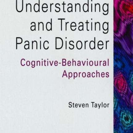 Understanding and Treating Panic Disorder: Cognitive-Behavioural Approaches