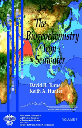 The Biogeochemistry of Iron in Seawater Series on Analytical and Physical Chemistry of Environmental Systems 6