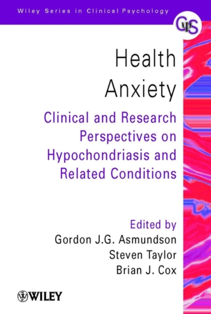 Health Anxiety: Clinical and Research Perspectives on Hypochondriasis and Related Conditions