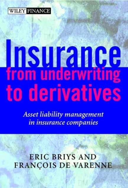 Insurance: From Underwriting to Derivatives: Asset Liability Management in Insurance Companies