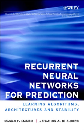 Recurrent Neural Networks for Prediction: Learning Algorithms, Architectures and Stability