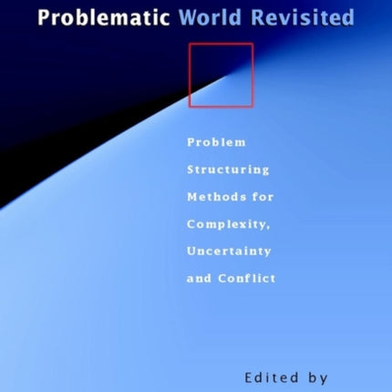 Rational Analysis for a Problematic World Revisited: Problem Structuring Methods for Complexity, Uncertainty and Conflict