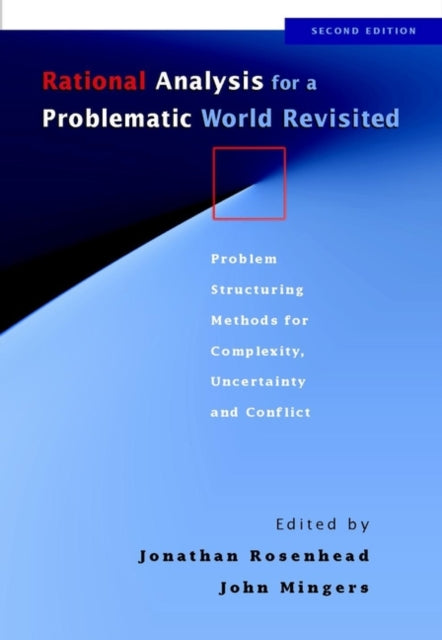 Rational Analysis for a Problematic World Revisited: Problem Structuring Methods for Complexity, Uncertainty and Conflict