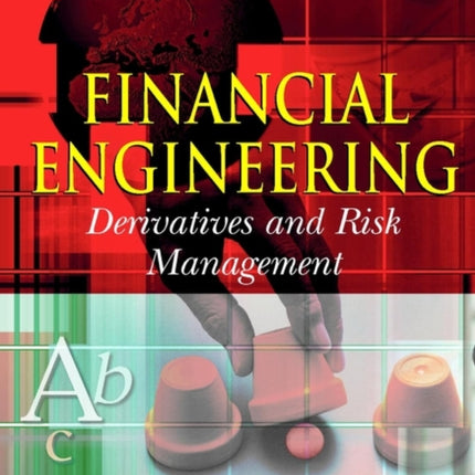 Financial Engineering: Derivatives and Risk Management