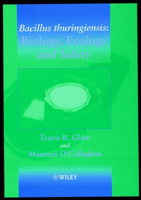 Bacillus thuringiensis: Biology, Ecology and Safety