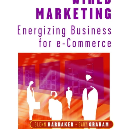 Wired Marketing: Energizing Business for e-Commerce