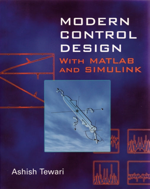 Modern Control Design: With MATLAB and SIMULINK