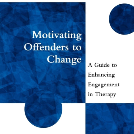 Motivating Offenders to Change: A Guide to Enhancing Engagement in Therapy