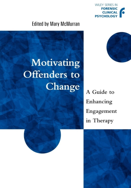 Motivating Offenders to Change: A Guide to Enhancing Engagement in Therapy