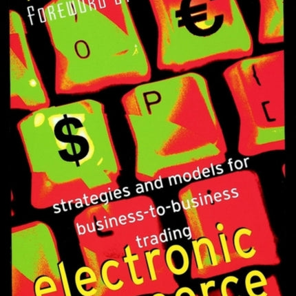 Electronic Commerce: Strategies and Models for Business-to-Business Trading