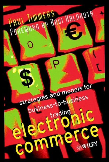 Electronic Commerce: Strategies and Models for Business-to-Business Trading