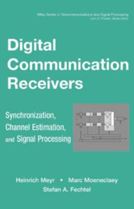 Digital Communication Receivers, Volume 2: Synchronization, Channel Estimation, and Signal Processing