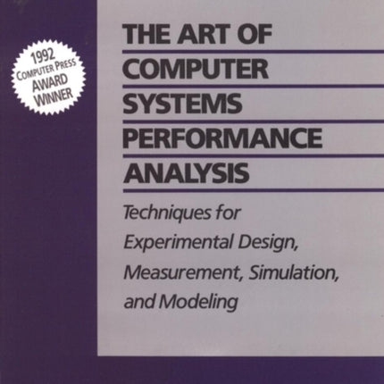 The Art of Computer Systems Performance Analysis: Techniques for Experimental Design, Measurement, Simulation, and Modeling