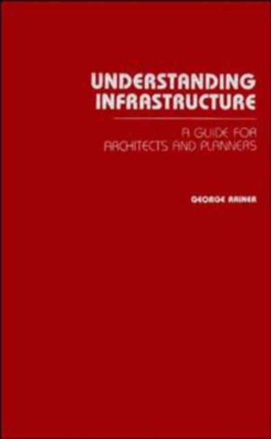 Understanding Infrastructure: Guide for Architects and Planners