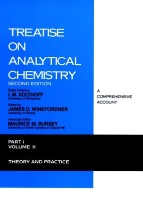 Treatise on Analytical Chemistry, Part 1 Volume 11: Theory and Practice