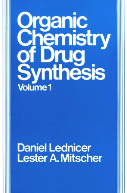 The Organic Chemistry of Drug Synthesis, Volume 1