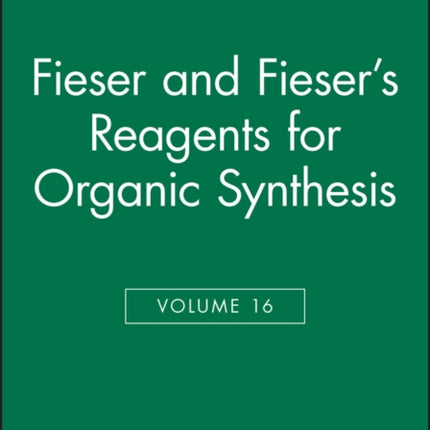 Fieser and Fiesers Reagents for Organic Synthesis