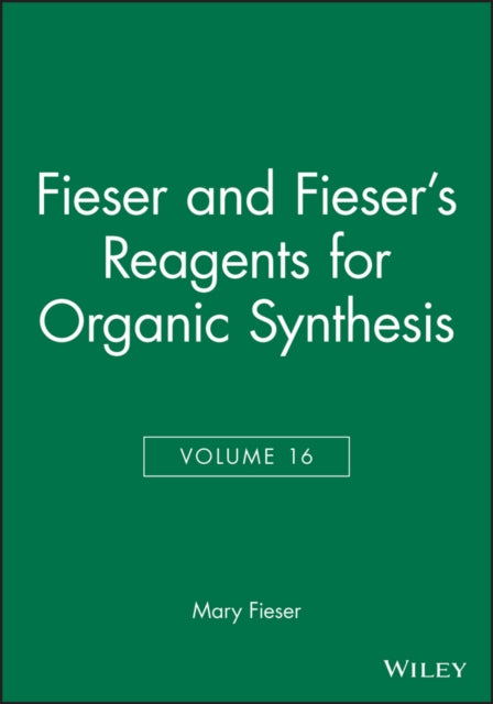 Fieser and Fiesers Reagents for Organic Synthesis