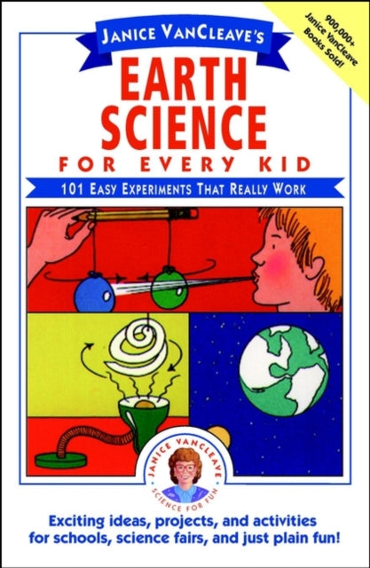 Janice VanCleave's Earth Science for Every Kid: 101 Easy Experiments that Really Work